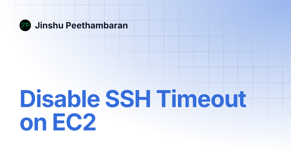 Disable ssh timeout on ec2 jinshu peethambaran