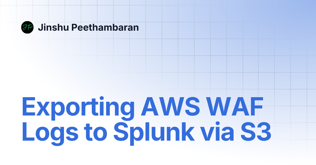 Exporting AWS WAF Logs to Splunk via S3 Articles